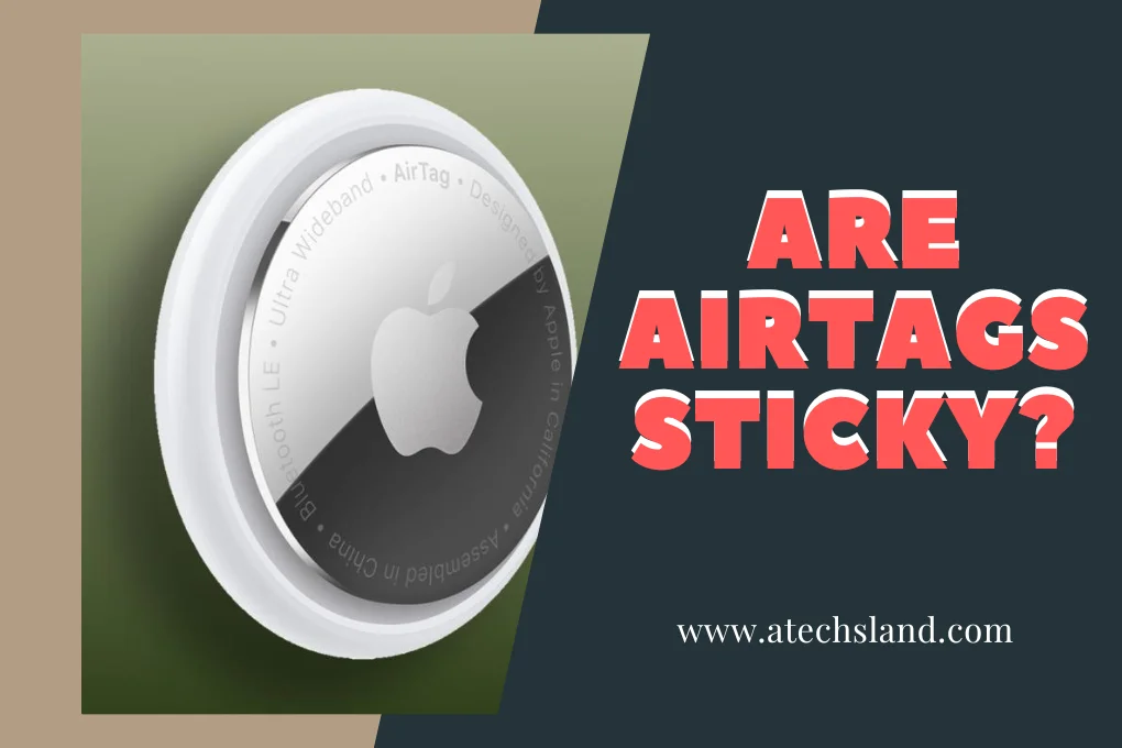 Are AirTags Sticky